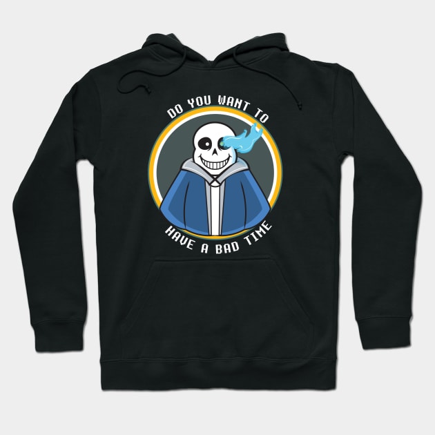 Do you want to have a bad time Hoodie by jemarone